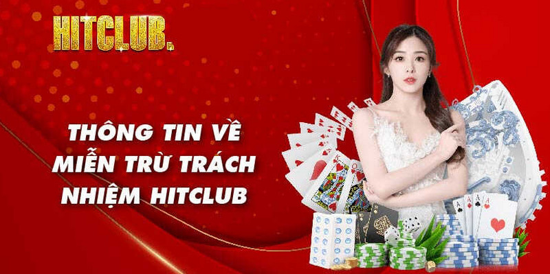 Lưu ý về chính sách miễn trách nhiệm mà Hitclub đưa ra