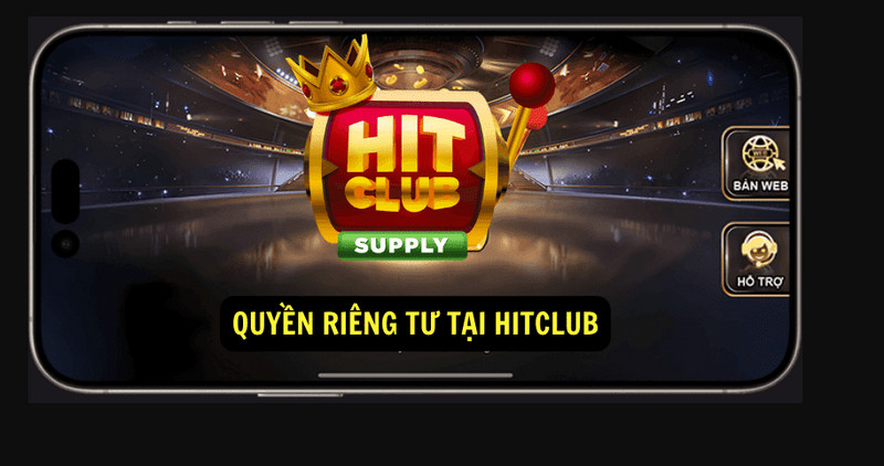 Chính sách riêng tư tại Hitclub được bet thủ quan tâm